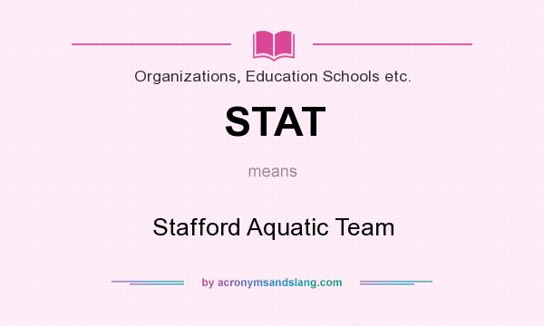 What does STAT mean? It stands for Stafford Aquatic Team