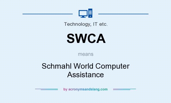 What does SWCA mean? It stands for Schmahl World Computer Assistance