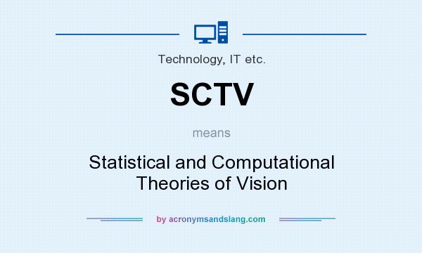 What does SCTV mean? It stands for Statistical and Computational Theories of Vision