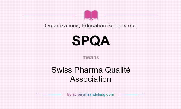What does SPQA mean? It stands for Swiss Pharma Qualité Association