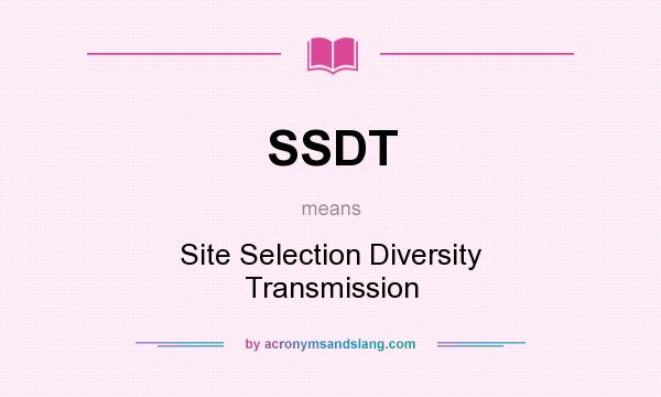 What does SSDT mean? It stands for Site Selection Diversity Transmission