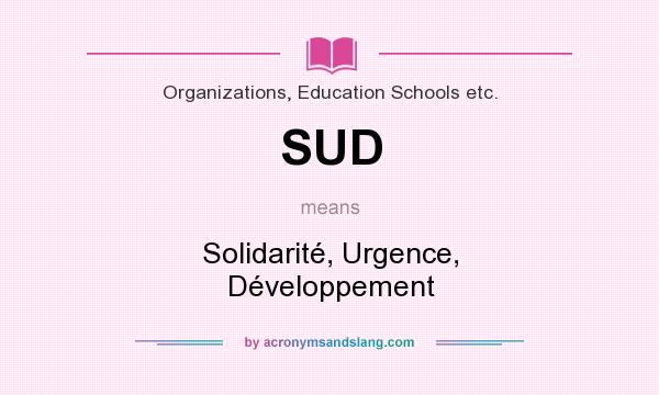 What does SUD mean? It stands for Solidarité, Urgence, Développement