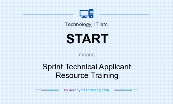 What does START mean? It stands for Sprint Technical Applicant Resource Training