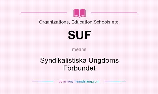 What does SUF mean? It stands for Syndikalistiska Ungdoms Förbundet