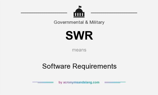 What does SWR mean? It stands for Software Requirements