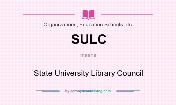 What does SULC mean? It stands for State University Library Council