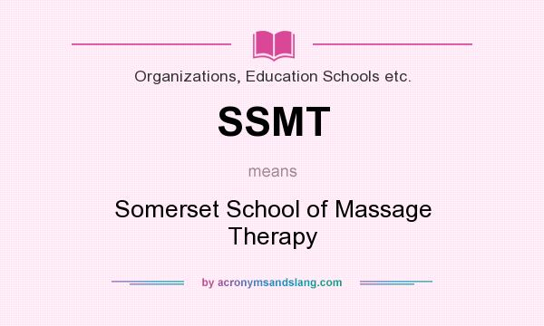 What does SSMT mean? It stands for Somerset School of Massage Therapy