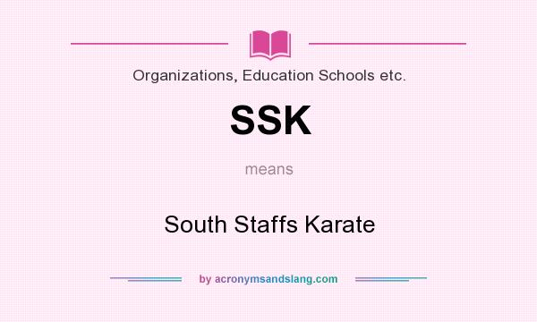 What does SSK mean? It stands for South Staffs Karate