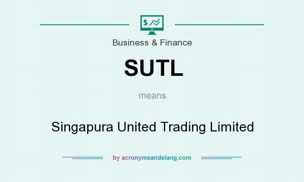 What does SUTL mean? It stands for Singapura United Trading Limited