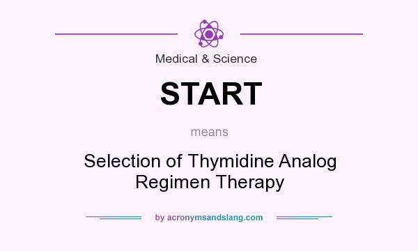 What does START mean? It stands for Selection of Thymidine Analog Regimen Therapy