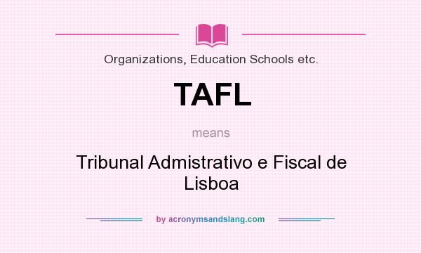 What does TAFL mean? It stands for Tribunal Admistrativo e Fiscal de Lisboa