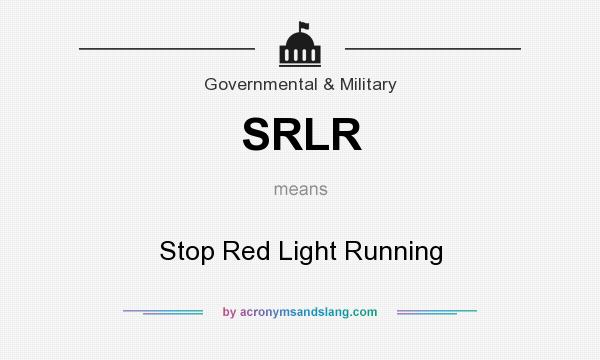What does SRLR mean? It stands for Stop Red Light Running