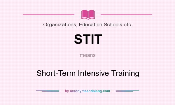 What does STIT mean? It stands for Short-Term Intensive Training
