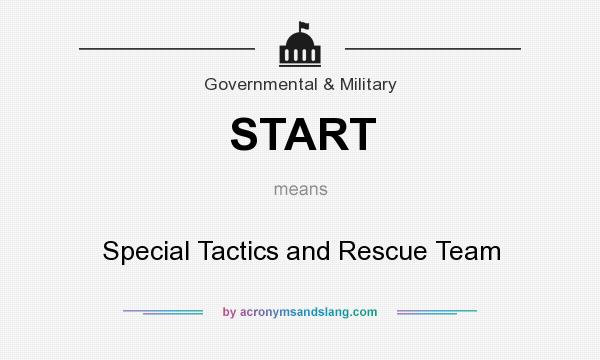 What does START mean? It stands for Special Tactics and Rescue Team