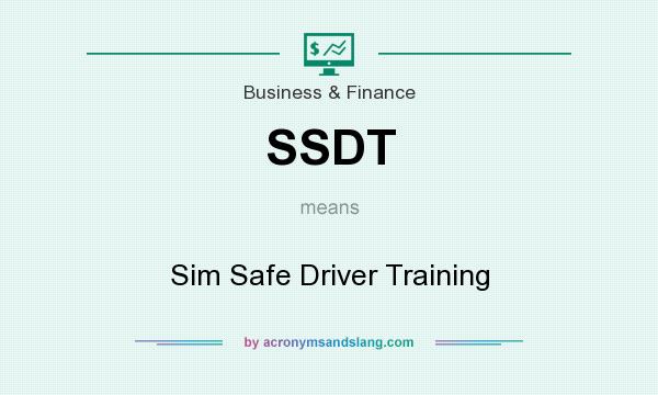 What does SSDT mean? It stands for Sim Safe Driver Training