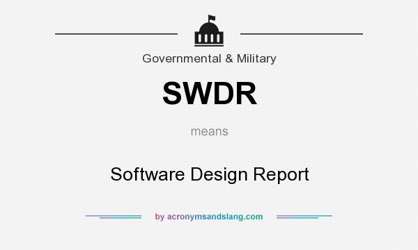 What does SWDR mean? It stands for Software Design Report