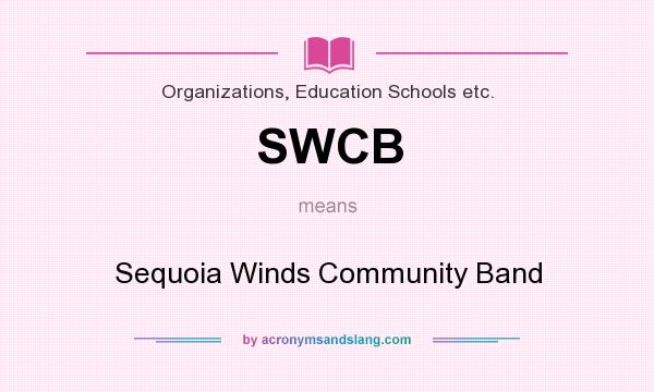 What does SWCB mean? It stands for Sequoia Winds Community Band