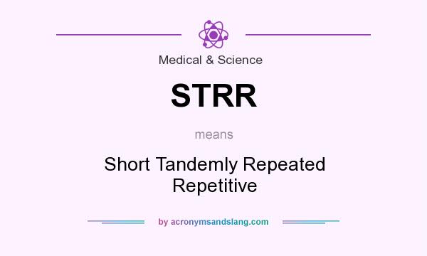 What does STRR mean? It stands for Short Tandemly Repeated Repetitive