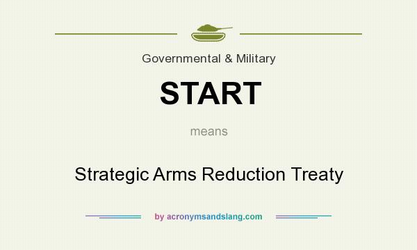 What does START mean? It stands for Strategic Arms Reduction Treaty