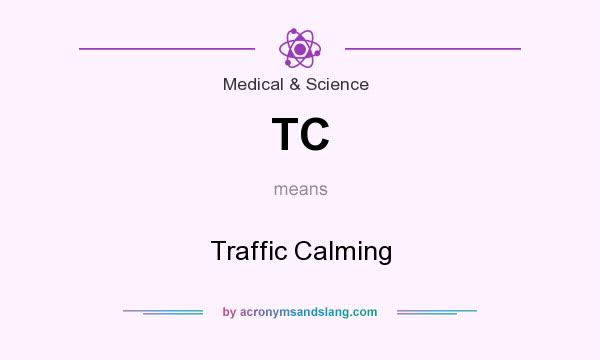 What does TC mean? It stands for Traffic Calming
