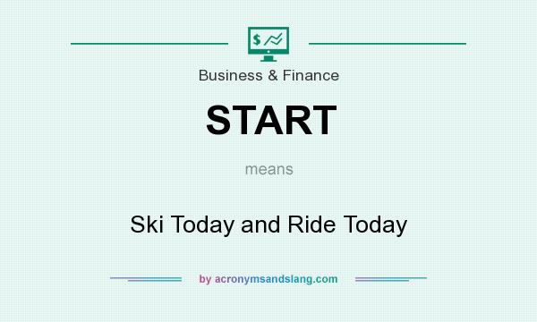 What does START mean? It stands for Ski Today and Ride Today