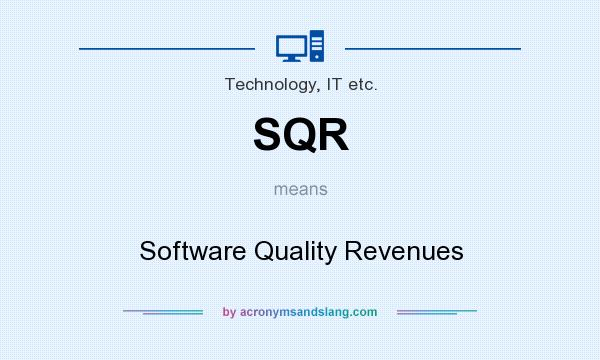 What does SQR mean? It stands for Software Quality Revenues