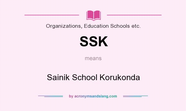 What does SSK mean? It stands for Sainik School Korukonda