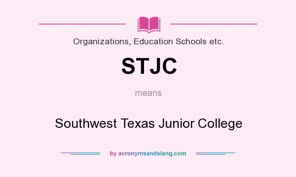 What does STJC mean? It stands for Southwest Texas Junior College