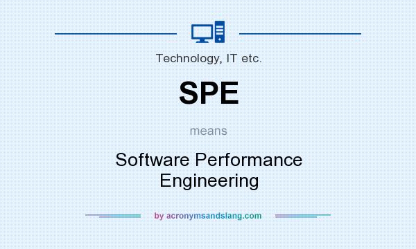 What does SPE mean? It stands for Software Performance Engineering