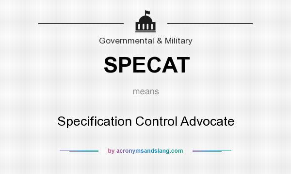 What does SPECAT mean? It stands for Specification Control Advocate
