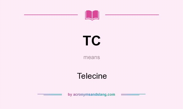 What does TC mean? It stands for Telecine