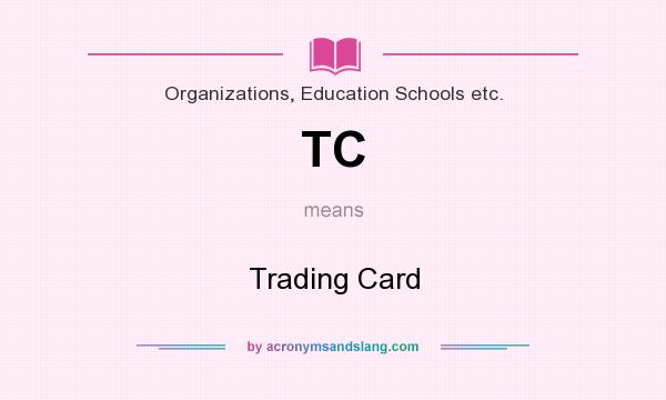 What does TC mean? It stands for Trading Card