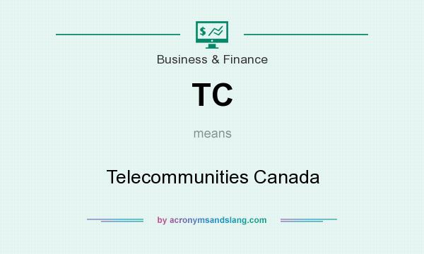 What does TC mean? It stands for Telecommunities Canada