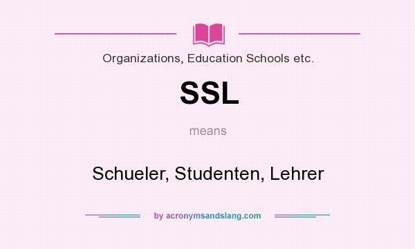 What does SSL mean? It stands for Schueler, Studenten, Lehrer