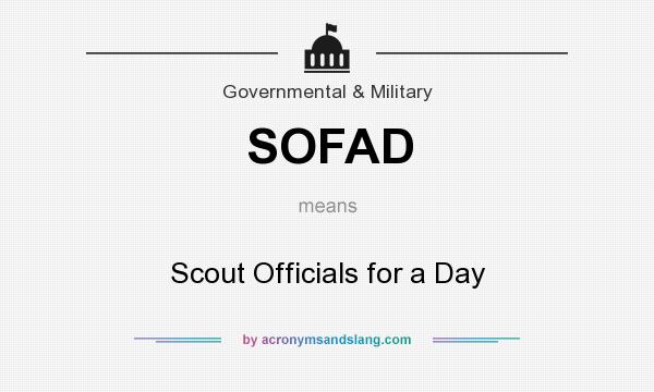 What does SOFAD mean? It stands for Scout Officials for a Day