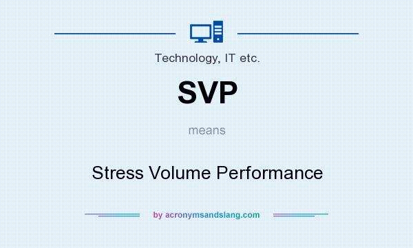 What does SVP mean? It stands for Stress Volume Performance