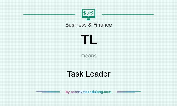 What does TL mean? It stands for Task Leader