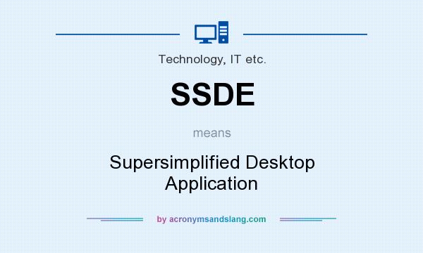 What does SSDE mean? It stands for Supersimplified Desktop Application