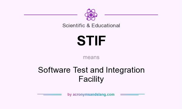 What does STIF mean? It stands for Software Test and Integration Facility