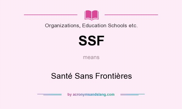 What does SSF mean? It stands for Santé Sans Frontières