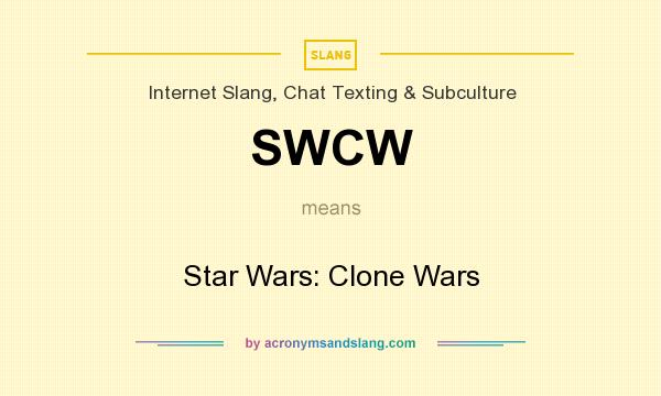 What does SWCW mean? It stands for Star Wars: Clone Wars