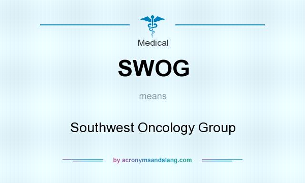 What does SWOG mean? It stands for Southwest Oncology Group