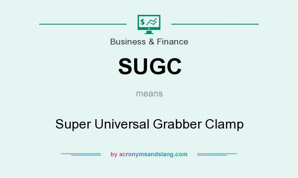 What does SUGC mean? It stands for Super Universal Grabber Clamp