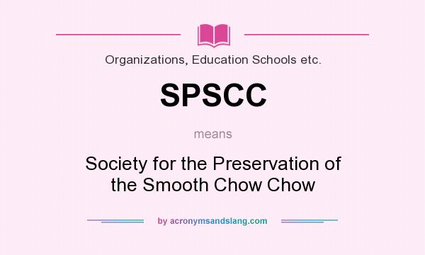 What does SPSCC mean? It stands for Society for the Preservation of the Smooth Chow Chow