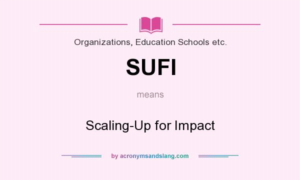 What does SUFI mean? It stands for Scaling-Up for Impact