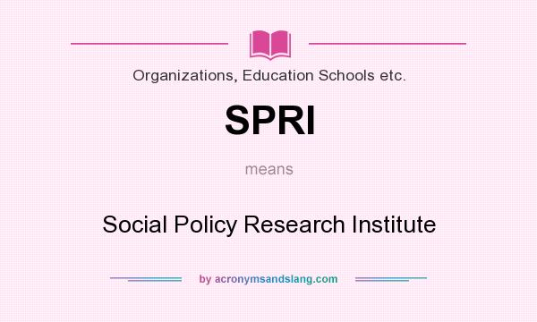What does SPRI mean? It stands for Social Policy Research Institute