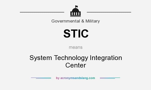 What does STIC mean? It stands for System Technology Integration Center