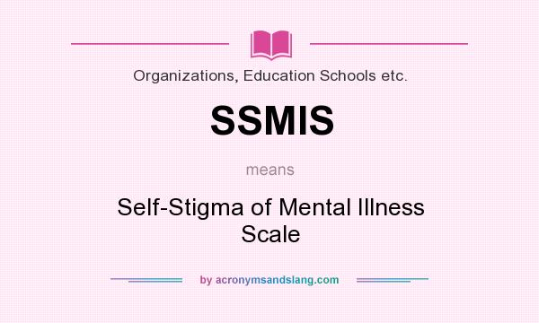 What does SSMIS mean? It stands for Self-Stigma of Mental Illness Scale