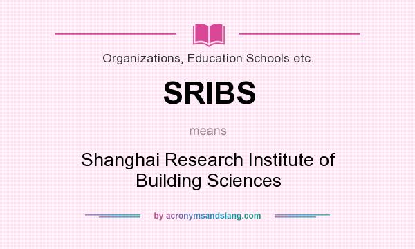 What does SRIBS mean? It stands for Shanghai Research Institute of Building Sciences