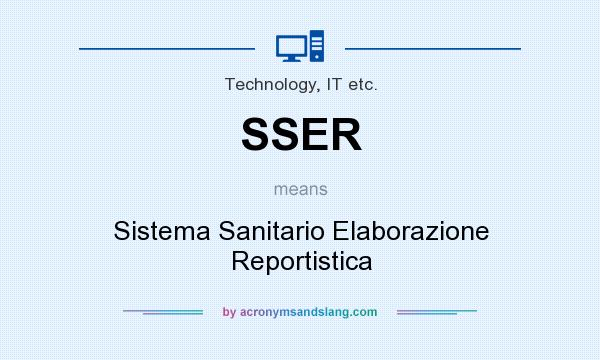What does SSER mean? It stands for Sistema Sanitario Elaborazione Reportistica